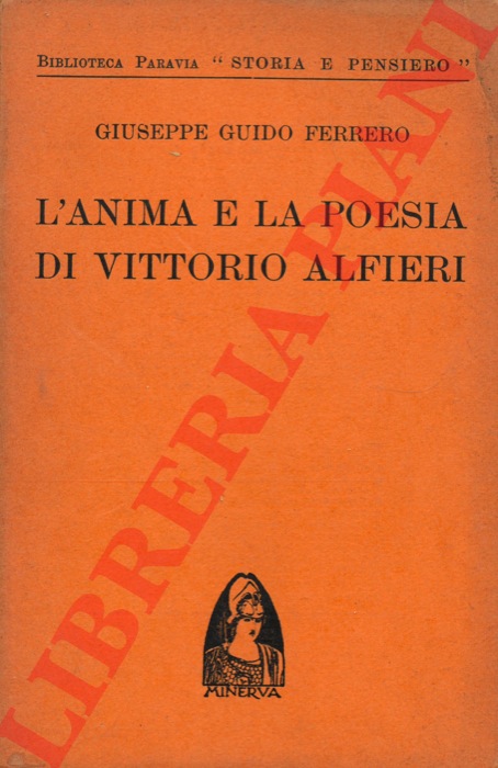 FERRERO Giuseppe Guido - - L'anima e la poesia di Vittorio Alfieri.