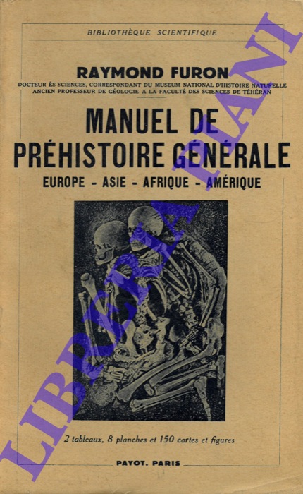 FURON Raymond - - Manuel de Prhistoire Gnrale. Europe - Asie - Afrique - Amrique.