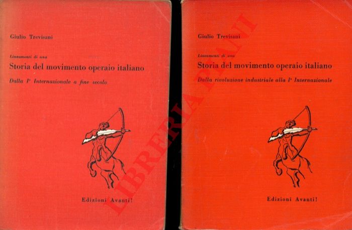 TREVISANI Giulio - - Lineamenti di una storia del movimento operaio italiano. Dalla rivoluzione industriale alla Ia Internazionale. Dalla Ia Internazionale a fine secolo.