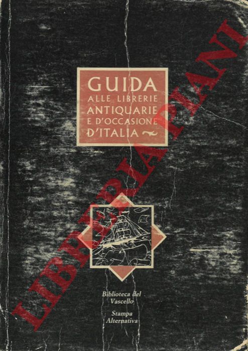 MESSINA Claudio M. - - Guida ragionata alle librerie antiquarie e d'occasione d'Italia. Con schede descrittive delle librerie e itinerari guidati.