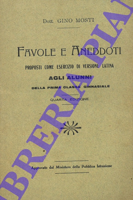 MOSTI Gino - - Favole e Aneddoti proposti come esercizio di versione latina agli alunni della prima classe ginnasiale.