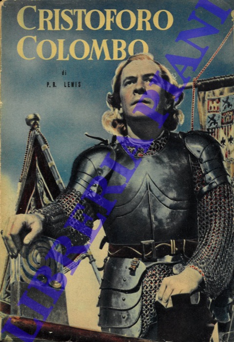 LEWIS P. R. - - Cristoforo Colombo nel racconto dal film omonimo della Eagle-Lion Films.