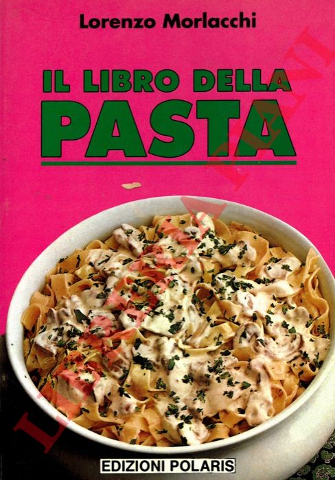MORLACCHI Lorenzo - - Il libro della pasta.