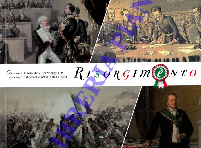 (Citt di Torino - Museo Nazionale del Risorgimento Italiano) - - Risorgimento. Gli episodi, le battaglie e i personaggi che hanno segnato il percorso verso l'Unit d'Italia.