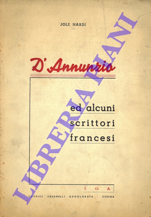 NARDI Jole - - D'Annunzio ed alcuni scrittori francesi.