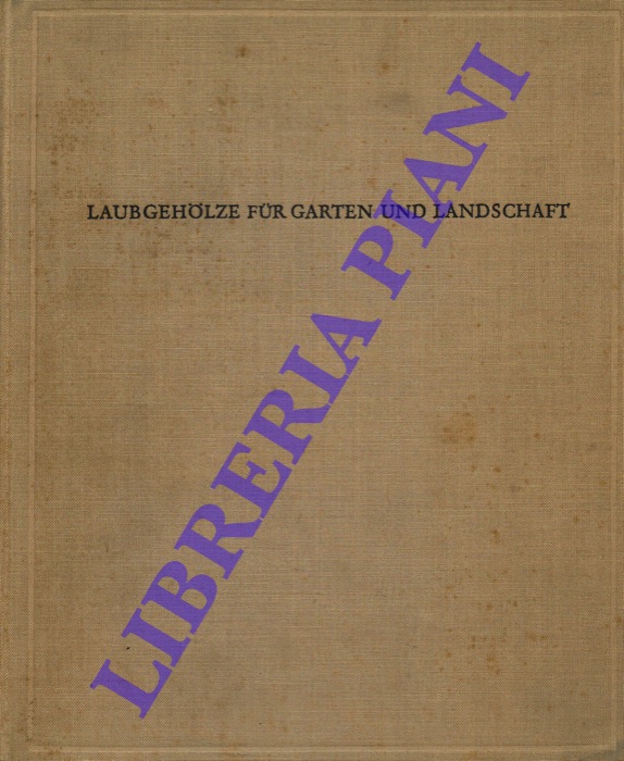 GORITZ Hermann - - Laubgeholze fur Garten und Landschaft. Eigenschaften - Anspruche - Verwendung.