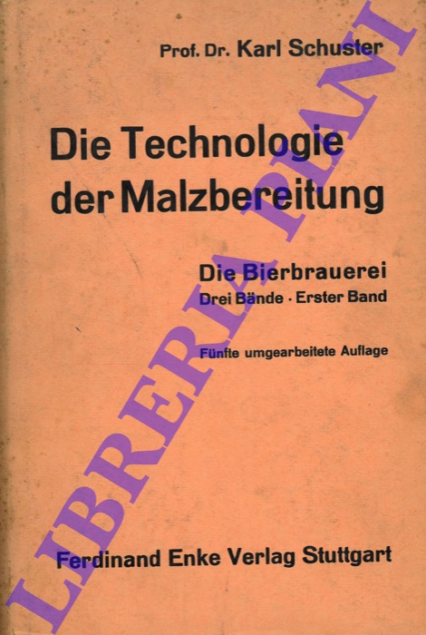 SCHUSTER Karl - WEINFURTNER Franz - - Die Bierbrauerei. 3 Bande. I. Band.Die Technologie der Malzbereitung.