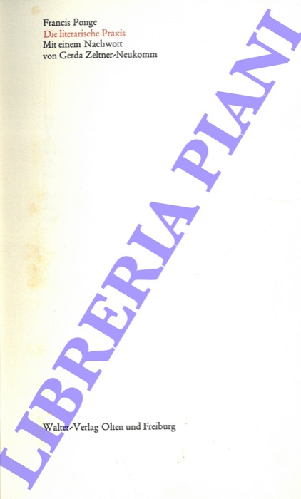 PONGE Francis - - Die literarische Praxis.