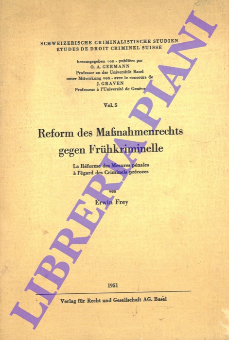 FREY Erwin - - Reform des Mabnahmenrechts gegen Fruhkriminelle. La Rforme des Mesures pnales  l'gard des Criminels prcoces.