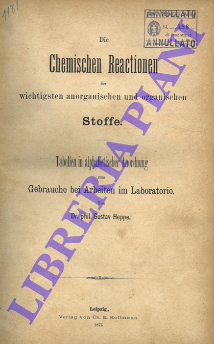 HEPPE Gustav - - Die Chemischen Reactionen der wichtigsten anorganischen und organischen Stoffe.