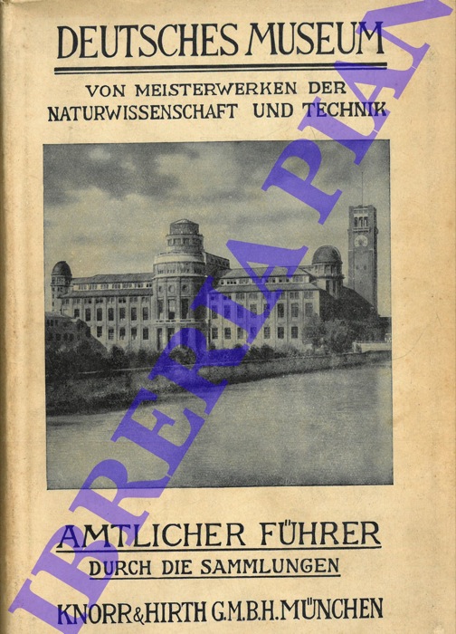 - - Deutsches Museum von Meisterwerken der Naturwissenschaft und Technik. Amtlicher Fuhrer durch die Sammlungen.