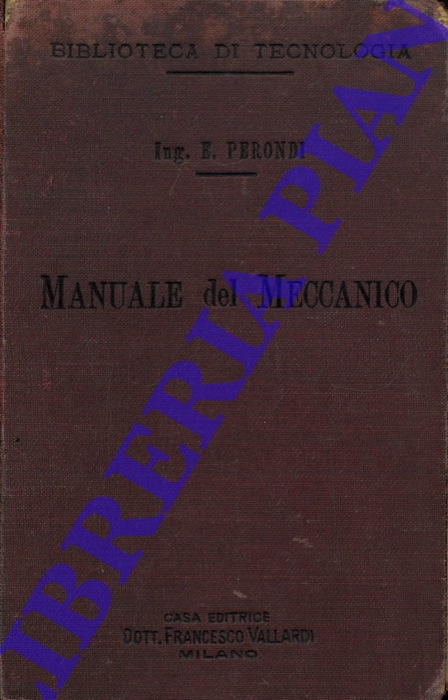 PERONDI E. - - Manuale del Meccanico.