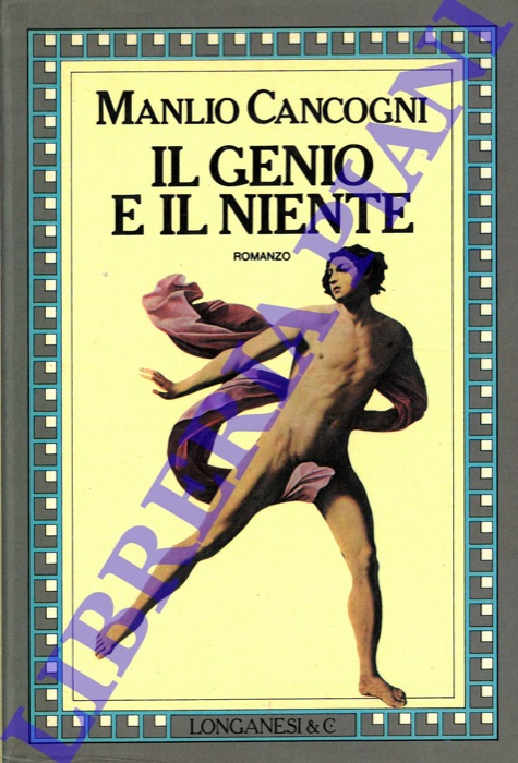CANCOGNI Manlio - - Il genio e il niente.