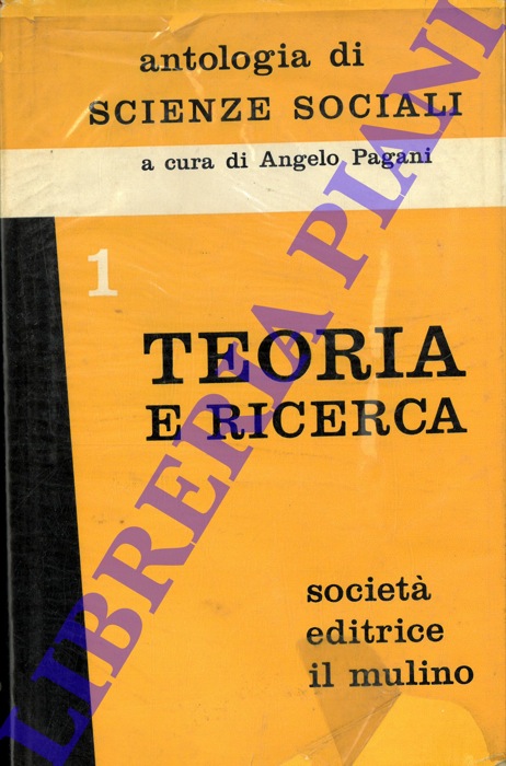 (PAGANI Angelo) - - Antologia di Scienze Sociali. 1. Teoria e ricerca nelle scienze sociali.