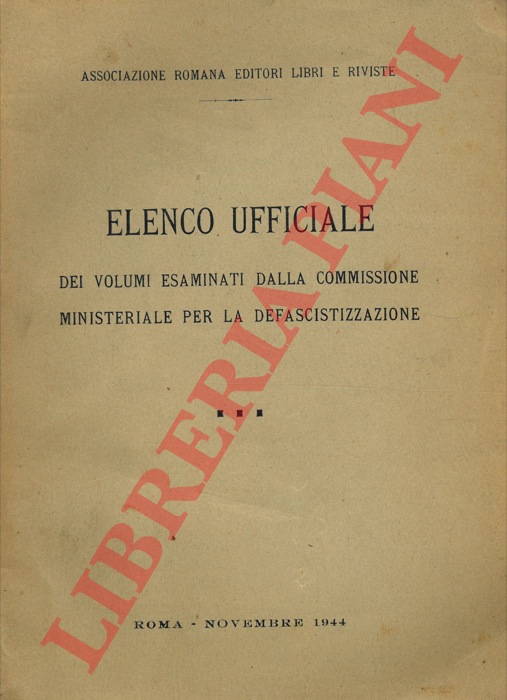 - - Elenco ufficiale dei volumi esaminati dalla Commissione per la defascistizzazione.