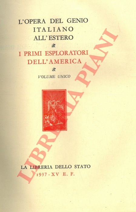 ALMAGIA' Roberto - - I primi esploratori dell'America. L'Opera del Genio Italiano all'estero.