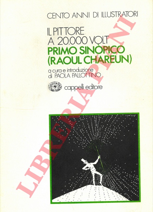 (PALLOTTINO Paola) - - Il pittore a 20.000 volt. Primo Sinopico (Raoul Chareun).