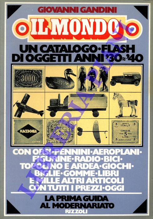 GANDINI Giovanni - - Il mondo. Un catalogo-flash di oggetti anni '30-'40 con tutti i prezzi.