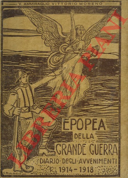 MORENO Vittorio (Ammiraglio) - - Epopea della Grande Guerra, diario degli avvenimenti 1914 - 1918.