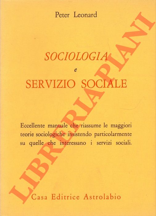 LEONARD Peter - - Sociologia e servizio sociale.