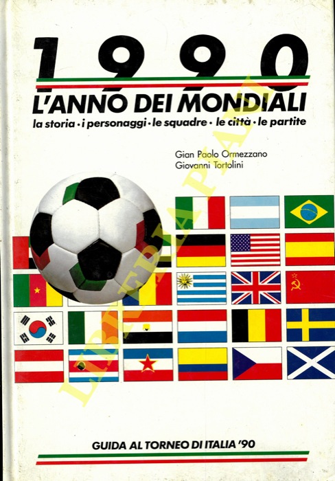 ORMEZZANO Gian Paolo - TORTOLINI Giovanni - - 1990 l'anno dei mondiali.