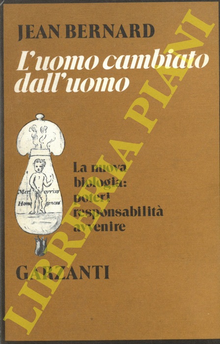 BERNARD Jean - - L'uomo cambiato dall'uomo.