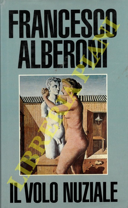 ALBERONI Francesco - - Il volo nuziale.