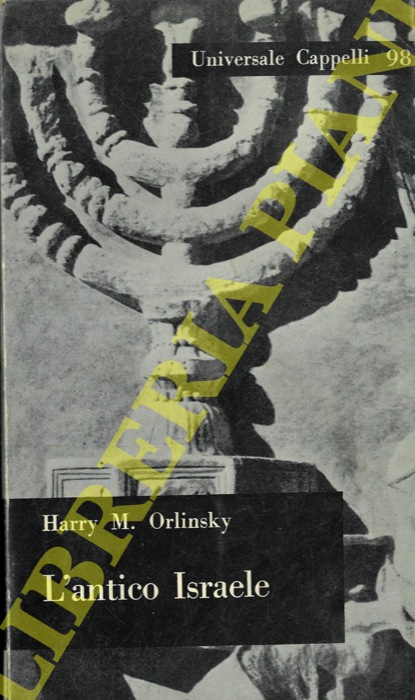 ORLINSKY Harry M. - - L'antico Israele. Traduzione di Fiammetta Moronti. Introduzione di Augusto Segre.