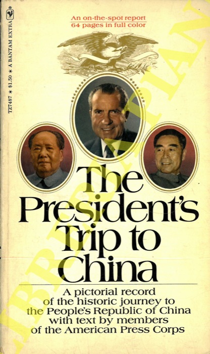 (WILSON Richard) - - The President's Trip to China. A pictorial record of the historic journey to the People's Republic of China with text by memebers of the American Press Corps.