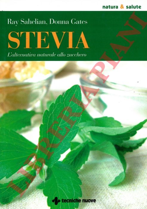 SAHELIAN Ray - GATES Donna - - Stevia. L'alternativa naturale allo zucchero.