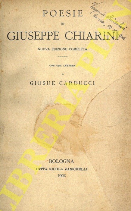 CHIARINI Giuseppe - - Poesie. Nuova edizione completa. Con una lettera a Giosu Carducci.