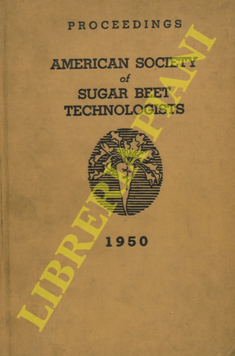 AA.VV. - - The American Society of Sugar Beet Technologists. Proceedings of Sixth General Meeting, 1950.