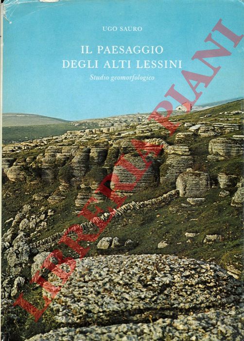 SAURO Ugo - - Il paesaggio degli alti Lessini. Studio geomofologico.