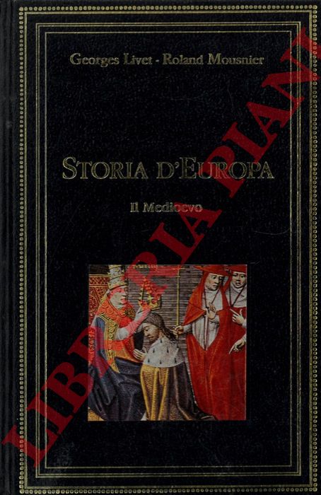 LIVET Georges - MOUSNIER Roland - - Storia d'Europa. Il Medioevo.