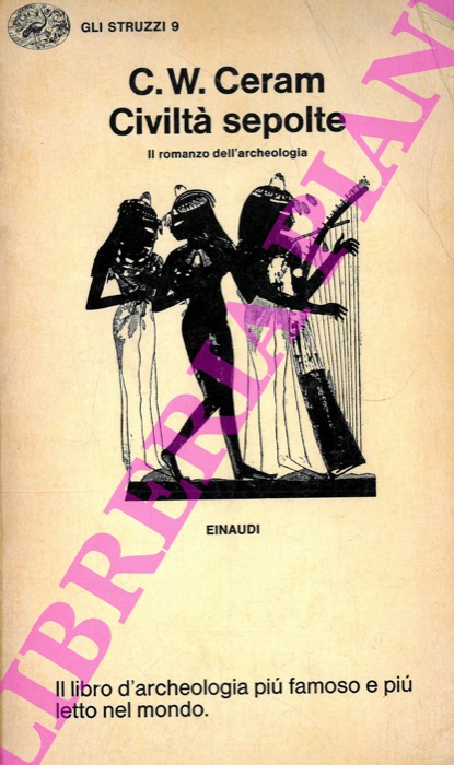CERAM C. W. - Civilt sepolte. Il romanzo dell'archeologia. Prefazione di Ranuccio Bianchi Bandinelli.
