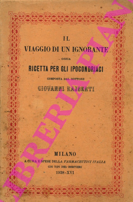 RAJBERTI Giovanni - - Il viaggio di un ignorante ossia ricetta per gli ipocondriaci composta dal dottore Giovanni Rajberti.