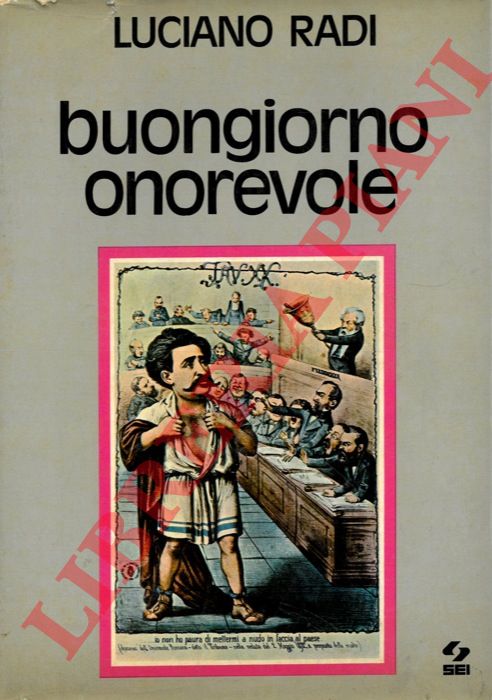 RADI Luciano - - Buongiorno onorevole. Dal diario di un deputato.
