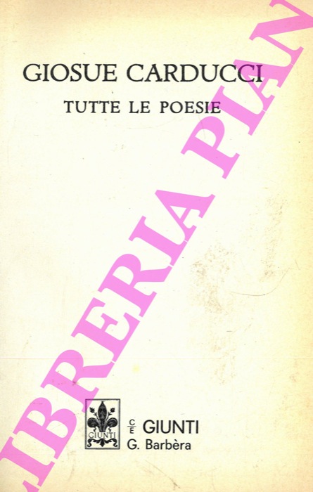 CARDUCCI Giosu - - Tutte le poesie.