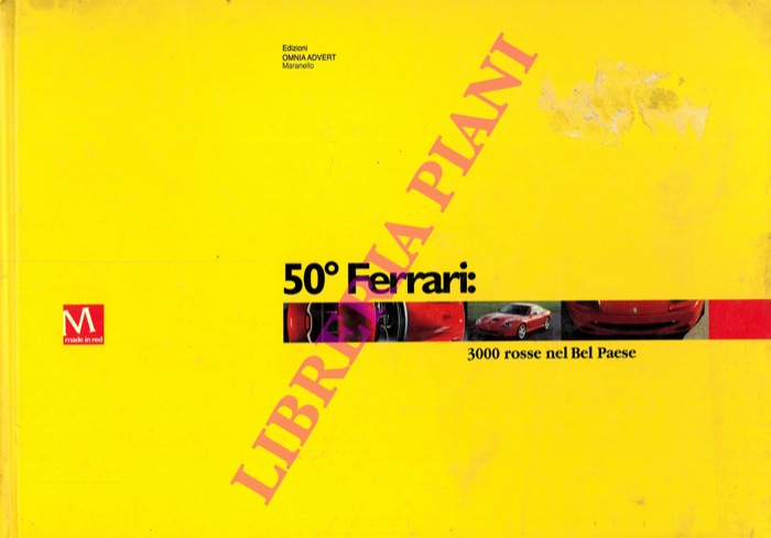 - - 50 Ferrari. 3000 rosse nel Bel Paese.