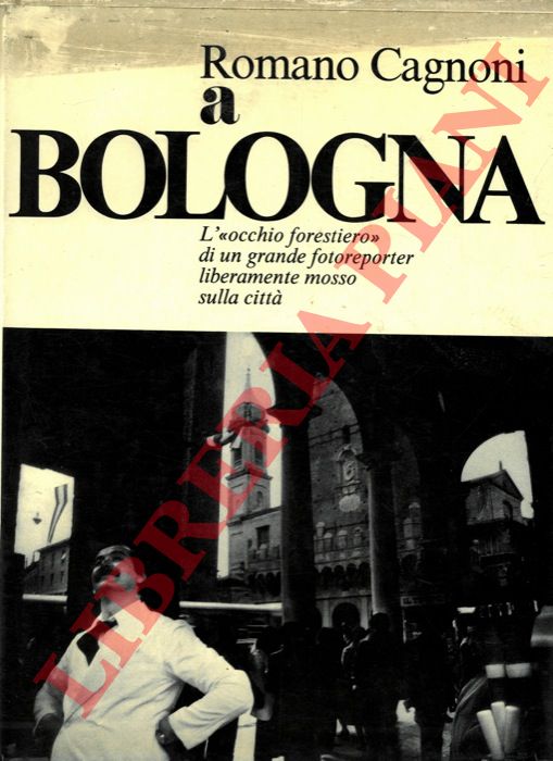 - - Romano Cagnoni a Bologna. Taccuino d'appunti.