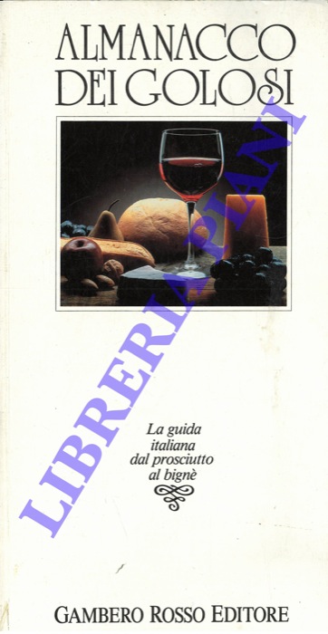 AA.VV. - - Almanacco dei golosi - La guida italiana dal prosciutto al bign.