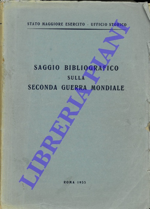 Stato Maggiore Esercito - Ufficio Storico - - Saggio bibliografico sulla seconda guerra mondiale.
