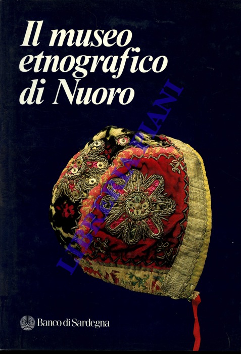 AA.VV. - - Il Museo Etnografico di Nuoro.