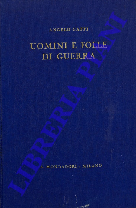 GATTI Angelo - - Uomini e folle di guerra. Saggi.