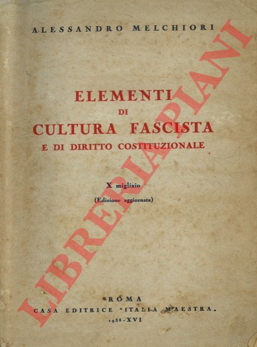 MELCHIORI Alessandro - - Elementi di cultura fascista e di diritto costituzionale.