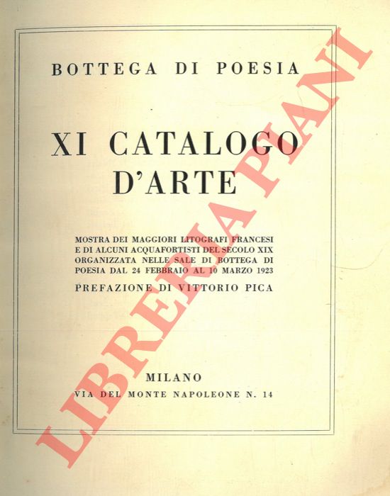 Bottega di Poesia - - XI Catalogo d'arte. Mostra dei maggiori litografi francesi e di alcuni acquafortisti del secolo XIX organizzata nelle sale di Bottega di poesia dal 24 febbraio al 10 marzo 1923.