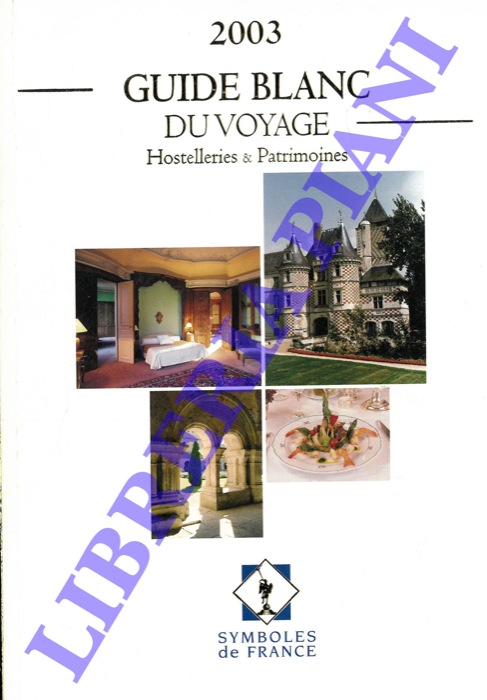 Hostelleries et Patrimoines - - Guide blanc du voyage. 2003.