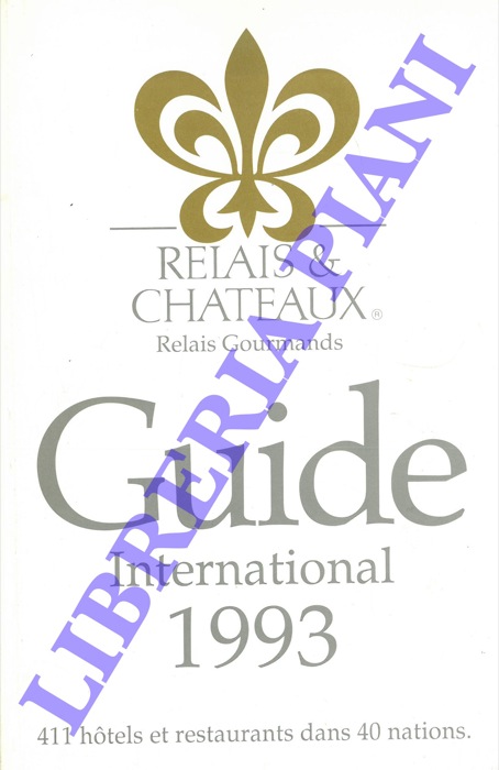 - - Relais & Chateaux. Relais Gourmands. 1993. 411 hotels et restaurants dans 40 nations.