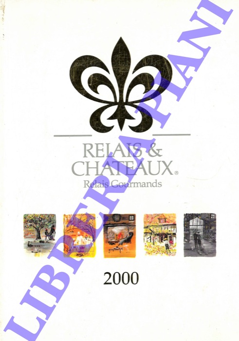 - - Relais & Chateaux. Relais Gourmands. 2000. 427 hotels et restaurants.