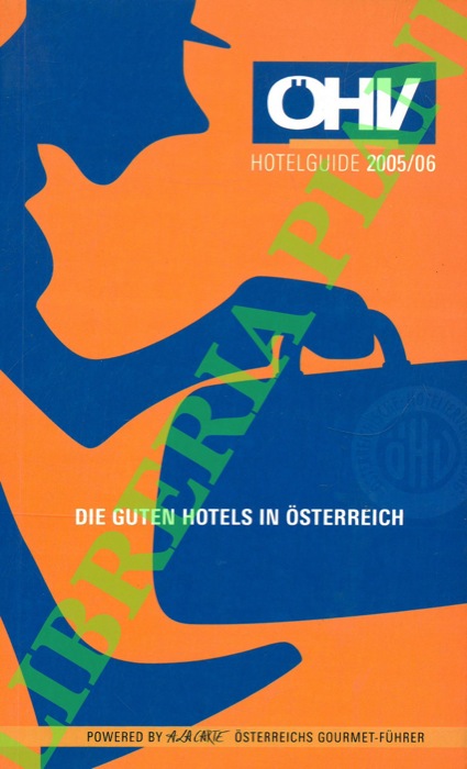 OHV. - - Hotel guide. Die guten hotels in Osterreichs. 2005/2006.